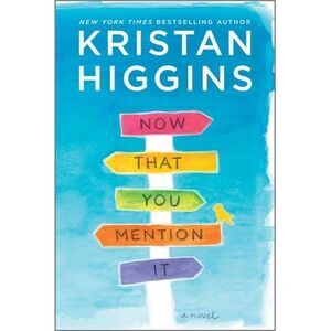 Now That You Mention It -- Kristan Higgins